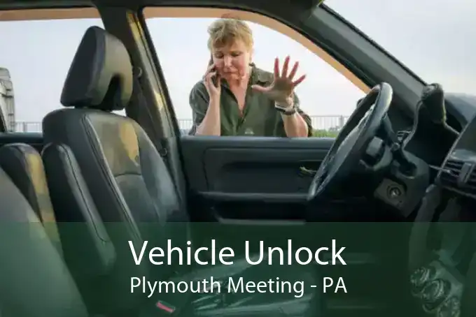 Vehicle Unlock Plymouth Meeting - PA
