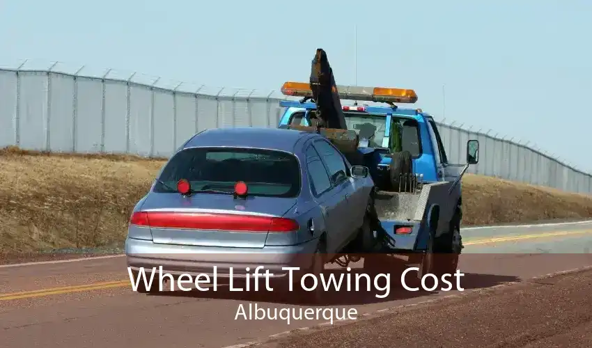 Wheel Lift Towing Cost Albuquerque