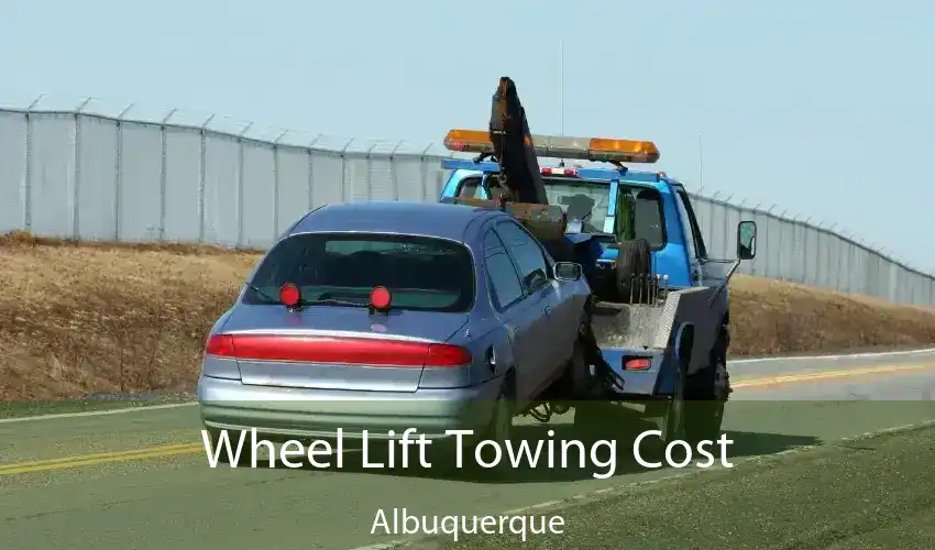 Wheel Lift Towing Cost Albuquerque