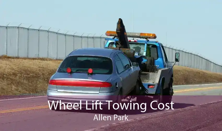 Wheel Lift Towing Cost Allen Park