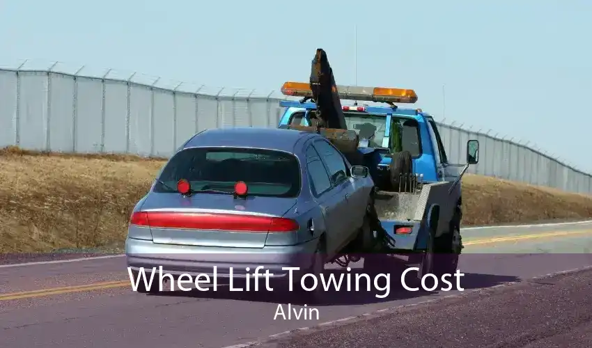 Wheel Lift Towing Cost Alvin