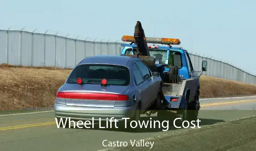 Wheel Lift Towing Cost Castro Valley