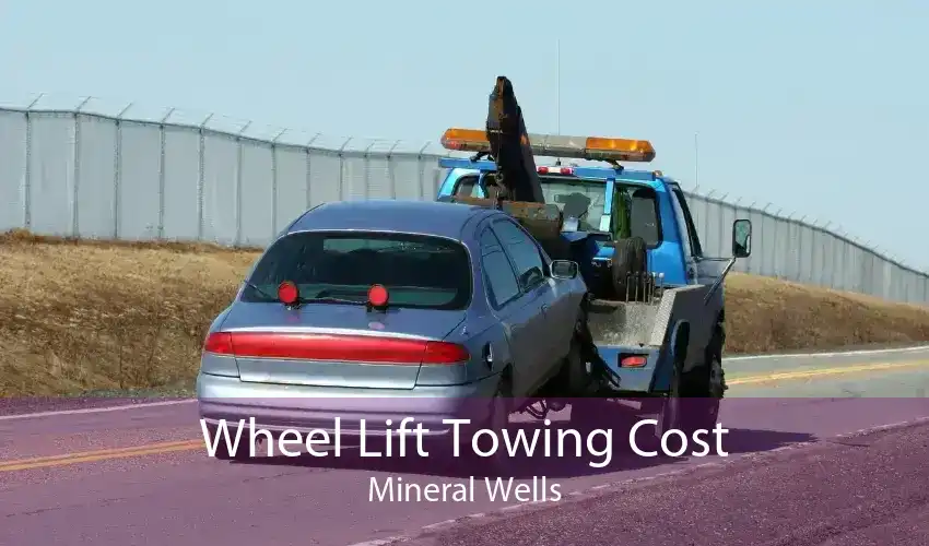 Wheel Lift Towing Cost Mineral Wells