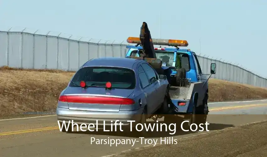 Wheel Lift Towing Cost Parsippany-Troy Hills