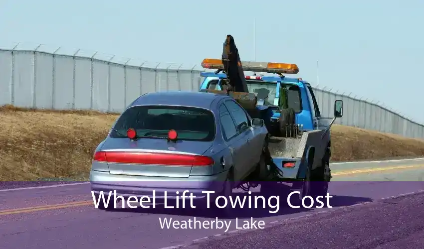 Wheel Lift Towing Cost Weatherby Lake