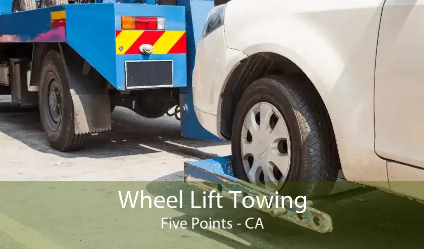 Wheel Lift Towing Five Points - CA