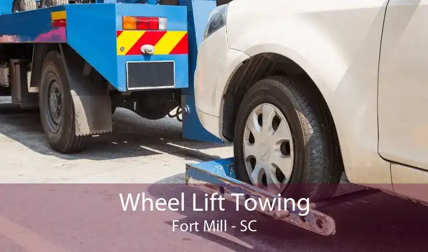 Wheel Lift Towing Fort Mill - SC