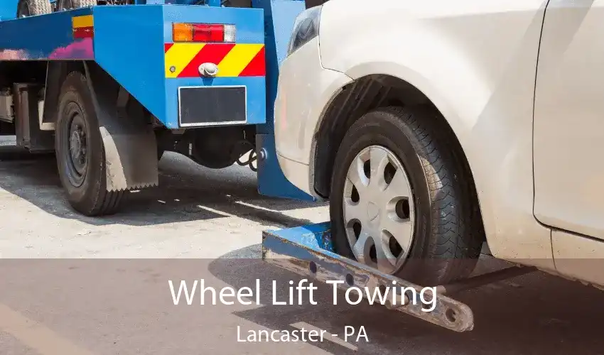 Wheel Lift Towing Lancaster - PA