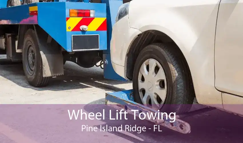 Wheel Lift Towing Pine Island Ridge - FL
