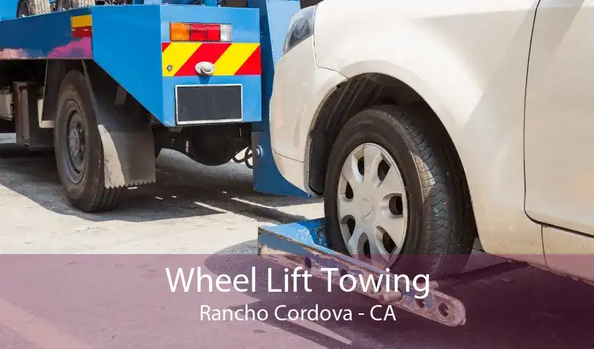 Wheel Lift Towing Rancho Cordova - CA