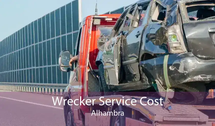 Wrecker Service Cost Alhambra