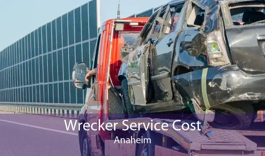 Wrecker Service Cost Anaheim