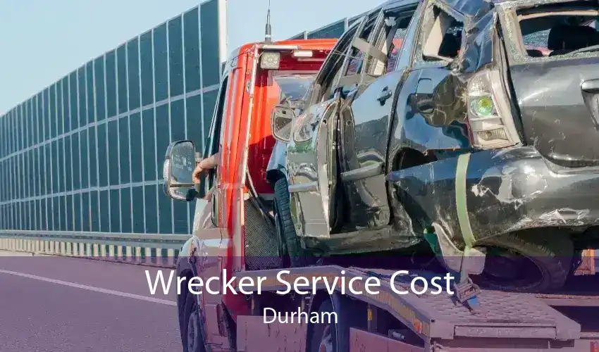 Wrecker Service Cost Durham