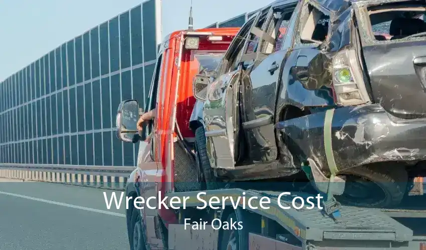 Wrecker Service Cost Fair Oaks