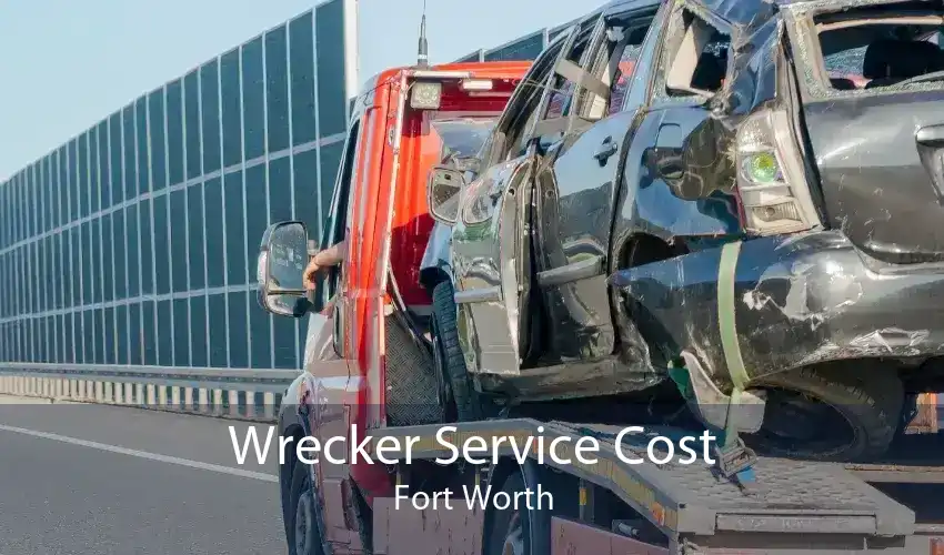Wrecker Service Cost Fort Worth