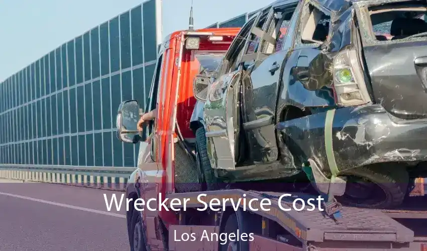 Wrecker Service Cost Los Angeles